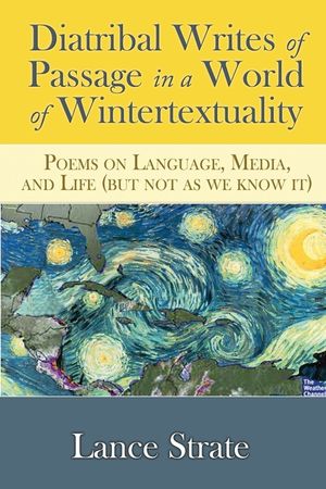 Diatribal Writes of Passage in a World of Wintertextuality: Poems on Language, Media, and Life (but not as we know it) image number 0