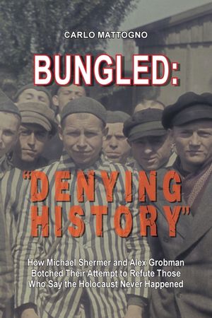 Bungled - "Denying History": How Michael Shermer and Alex Grobman Botched Their Attempt to Refute Those Who Say the Holocaust Never Happened image number 0