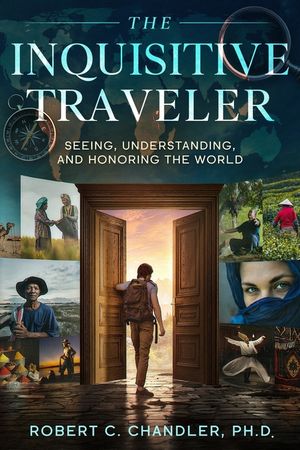 The Inquisitive Traveler: Seeing, Understanding, and Honoring the World image number 0