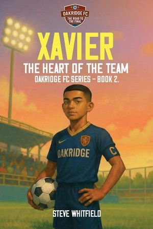 Xavier: THE HEART OF THE TEAM: Oakridge FC Series - Book 2 image number 0