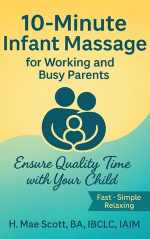 10 Minute Infant Massage For Working & Busy Parents: Ensure Quality Time with your Child image number 0