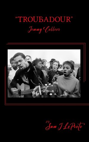 "Troubadour": The Life and Times of Jimmy Collier: The Pied Piper of the Civil Rights image number 0