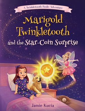 Marigold Twinkletooth and the Star-Coin Surprise: A Tooth Fairy Tale image number 0