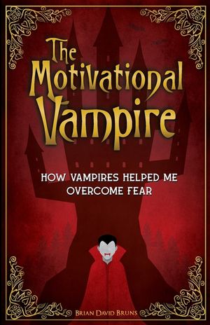 The Motivational Vampire: How Vampires Helped Me Overcome Fear image number 0