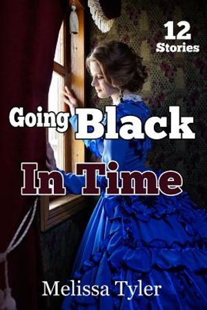 Going Black In Time: Historical Interracial Erotica BMWW (12 Book Collection) image number 0