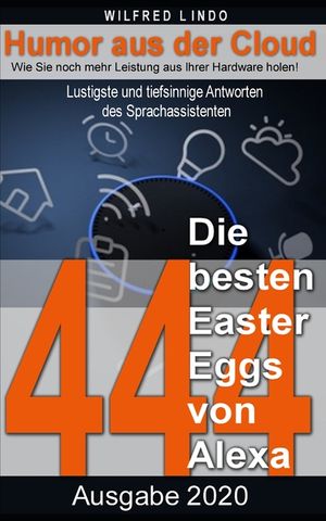 Die 444 besten Easter Eggs von Alexa: Lustigste und tiefsinnige Antworten des Sprachassistenten - Humor aus der Cloud image number 0