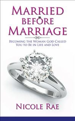 Married Before Marriage: Becoming the Woman God Called You to Be in Life and Love image number 0