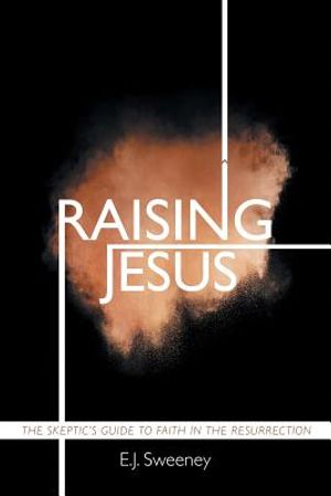 Raising Jesus: The Skeptic's Guide to Faith in the Resurrection image number 0
