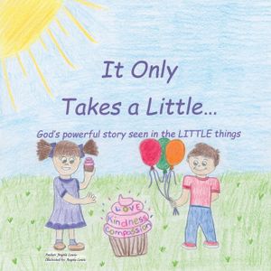 It Only Takes a Little...: God's Powerful Story Seen in the Little Things image number 0