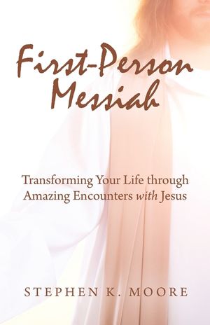 First-Person Messiah: Transforming Your Life through Amazing Encounters with Jesus image number 0