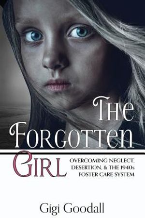 The Forgotten Girl: Overcoming Neglect, Desertion, & the 1940s Foster Care System image number 0