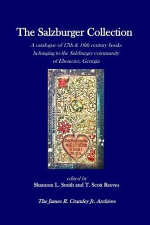The Salzburger Collection: A catalogue of 17th & 18th century books belonging to the Salzburger community of Ebenezer, Georgia image number 0
