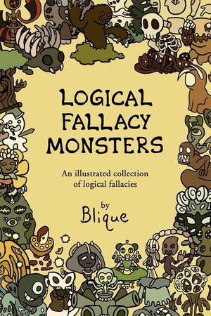 Logical Fallacy Monsters: An illustrated guide to logical fallacies image number 0