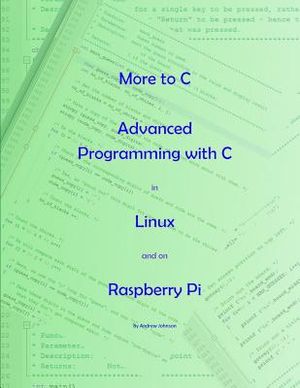More to C - Advanced Programming with C in Linux and on Raspberry Pi image number 0