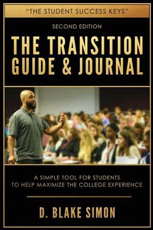 The Transition Guide & Journal: A Simple Tool for Students to Help Maximize the College Experience image number 0