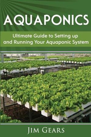 Aquaponics: A Guide to Setting Up Your Aquaponics System, Grow Fish and Vegetables, Aquaculture, Raise Fish, Fisheries, Growing Ve image number 0
