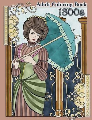 1800s Adult Coloring Book: Renaissance Inspired Fashion and Beauty Coloring Book for Adults image number 0