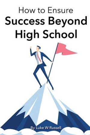 How to Ensure Success Beyond High School: Without More Tests, Papers, and Dull Activities image number 0