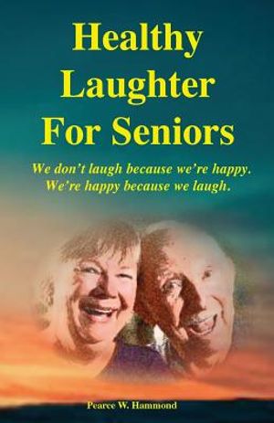 Healthy Laughter For Seniors: We don't laugh because we're happy. We're happy because we laugh. image number 0