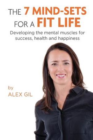 The 7 Mind-Sets for a Fit Life: Developing the Mental Muscles for Success, Health and Happiness image number 0