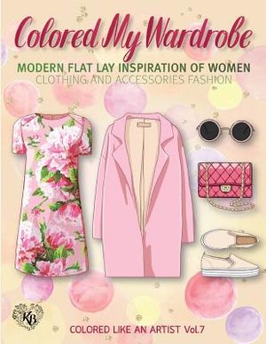 Colored My Wardrobe, Modern Flat Lay Inspiration of Women Clothing and Accessories Fashion: Color liked an artist coloring book series, 25 pictures image number 0