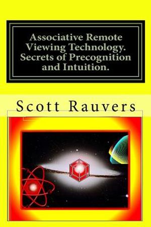 Associative Remote Viewing Technology. Secrets of Precognition and Intuition.: Published by the Institute for Solar Studies on Behavior and Human Heal image number 0