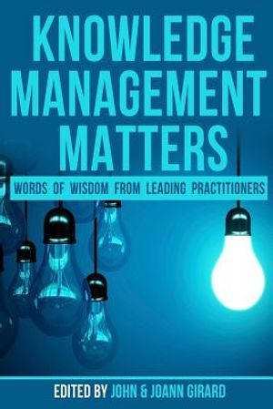 Knowledge Management Matters: Words of Wisdom from Leading Practitioners image number 0