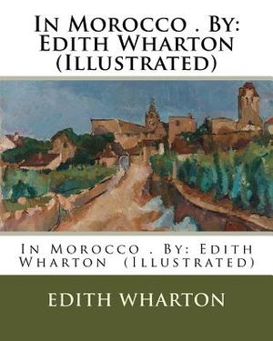 In Morocco . By: Edith Wharton (Illustrated) image number 0