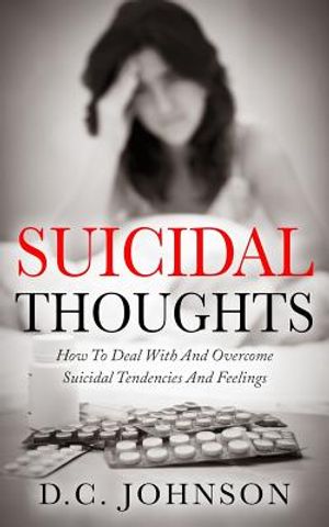 Suicidal Thoughts: How To Deal With And Overcome Suicidal Tendencies And Feelings image number 0