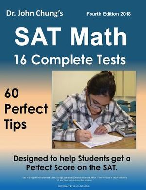Dr. John Chung's SAT Math Fourth Edition: 60 Perfect Tips and 16 Complete Practice Tests image number 0