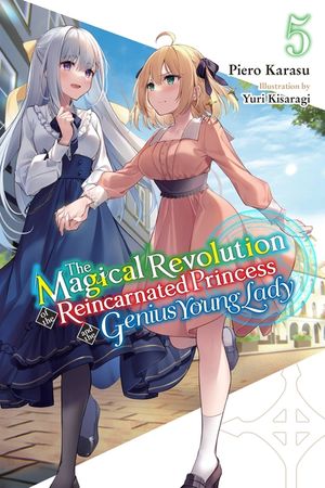 The Magical Revolution of the Reincarnated Princess and the Genius Young Lady, Vol. 5 (Novel) image number 0
