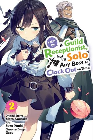 I May Be a Guild Receptionist, But I'll Solo Any Boss to Clock Out on Time, Vol. 2 (Manga) image number 0