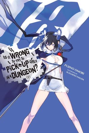 Is It Wrong to Try to Pick Up Girls in a Dungeon?, Vol. 18 (Light Novel) image number 0