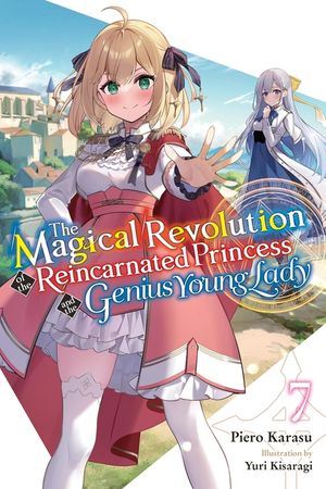The Magical Revolution of the Reincarnated Princess and the Genius Young Lady, Vol. 7 (Novel) image number 0