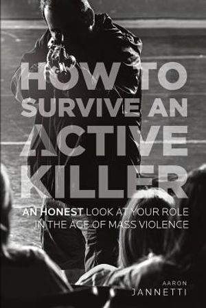How to Survive an Active Killer: An Honest Look at Your Role in the Age of Mass Violence image number 0