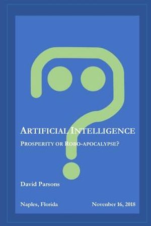 Artificial Intelligence - Prosperity or Robocalypse? image number 0