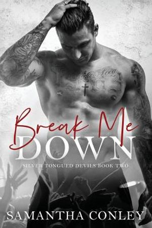 Break Me Down: Silver Tongued Devils Series Book 2 image number 0