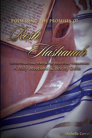 Possessing The Promises of Rosh Hashanah: The Supernatural season for your divine turnaround image number 0