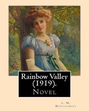 Rainbow Valley (1919). By: L. M. Montgomery, Illustrated By: M. L. Kirk (1860-1930): . In this book Anne Shirley is married with six children, bu image number 0