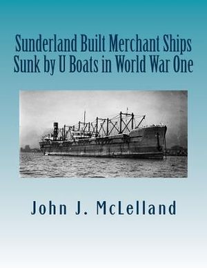 Sunderland Built Merchant Ships Sunk by U Boat in World War One image number 0