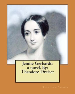 Jennie Gerhardt; a novel. By: Theodore Dreiser image number 0