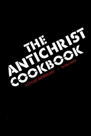 The Antichrist Cookbook: A Styled Satanology image number 0