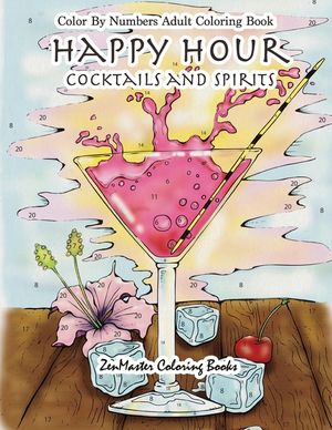 Color By Numbers Adult Coloring Book: Happy Hour: Cocktails and Spirits image number 0