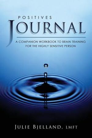 Positives Journal: A Companion Workbook To Brain Training For The Highly Sensitive Person image number 0