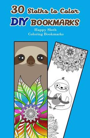 30 Sloths to Color DIY Bookmarks: Happy Sloth Coloring Bookmarks image number 0