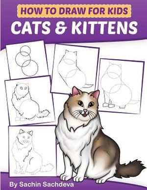 How to Draw for Kids: Cats & Kittens: An Easy Step-by-Step guide book (Ages 4-8) image number 0