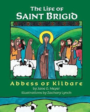 The Life of Saint Brigid: Abbess of Kildare image number 0