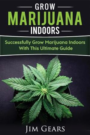Growing Marijuana: Grow Cannabis Indoors Guide, Get A Successful Grow, Marijuana Horticulture, Grow Weed At home, Hydroponics, Dank Weed, image number 0