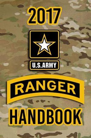 2017 US Army Ranger Handbook: Not for the weak or faint-hearted! image number 0