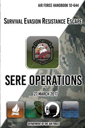 Air Force Handbook 10-644 Survival Evasion Resistance Escape SERE Operations: 27 March 2017 image number 0